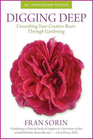 Digging Deep: Unearthing Your Creative Roots Through Gardening, 10th Anniversary Edition